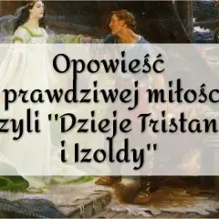 Motyw miłości w Tristanie i Izoldzie: jak uczucie zmienia losy bohaterów