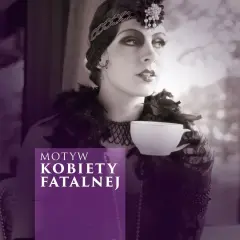 Motyw femme fatale: tajemnice, które fascynują i przerażają
