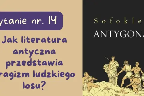 Jak literatura antyczna przedstawia tragizm ludzkiego losu Antygona?