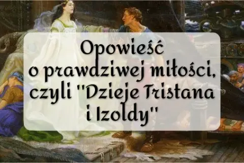 Motyw miłości w Tristanie i Izoldzie: jak uczucie zmienia losy bohaterów