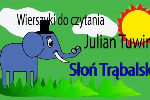 Słoń Trąbalski wiersz – tajemnice i przesłanie w poezji Tuwima